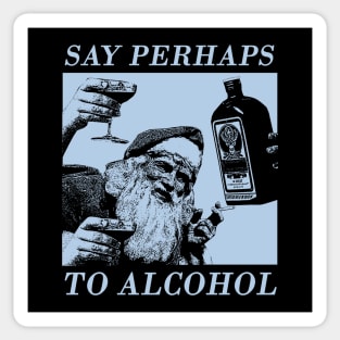 say perhaps to alcohol Sticker